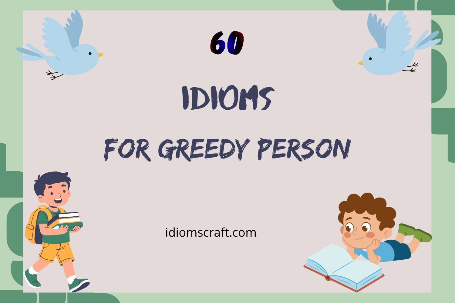 idioms for greedy person