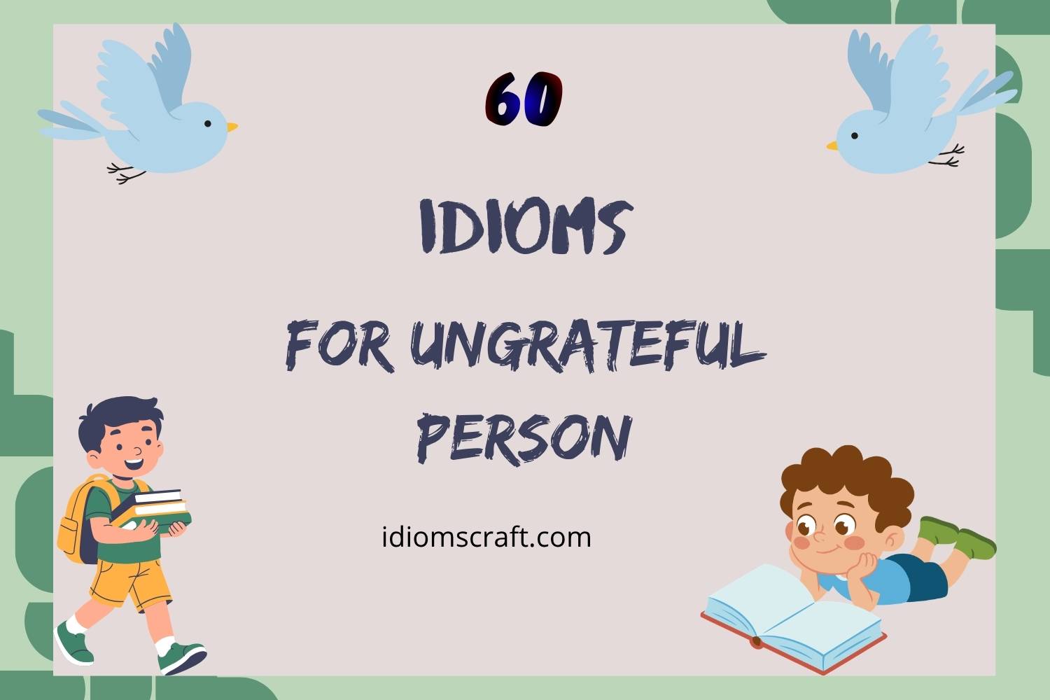 idioms for ungrateful person