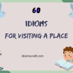 idioms for visiting a place