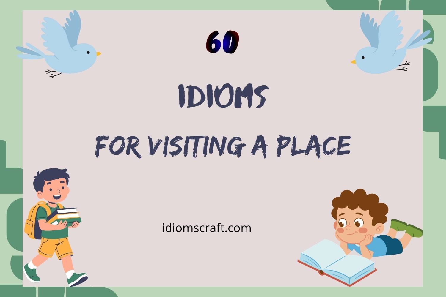idioms for visiting a place