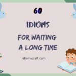 idioms for waiting a long time