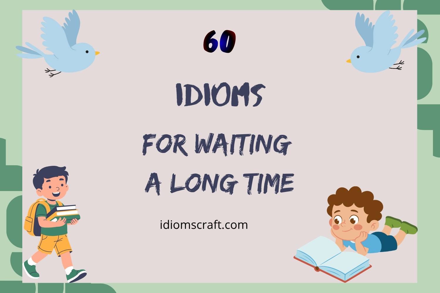 idioms for waiting a long time